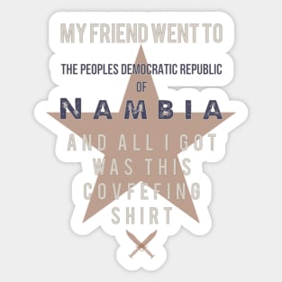 My friend went to Nambia Sticker